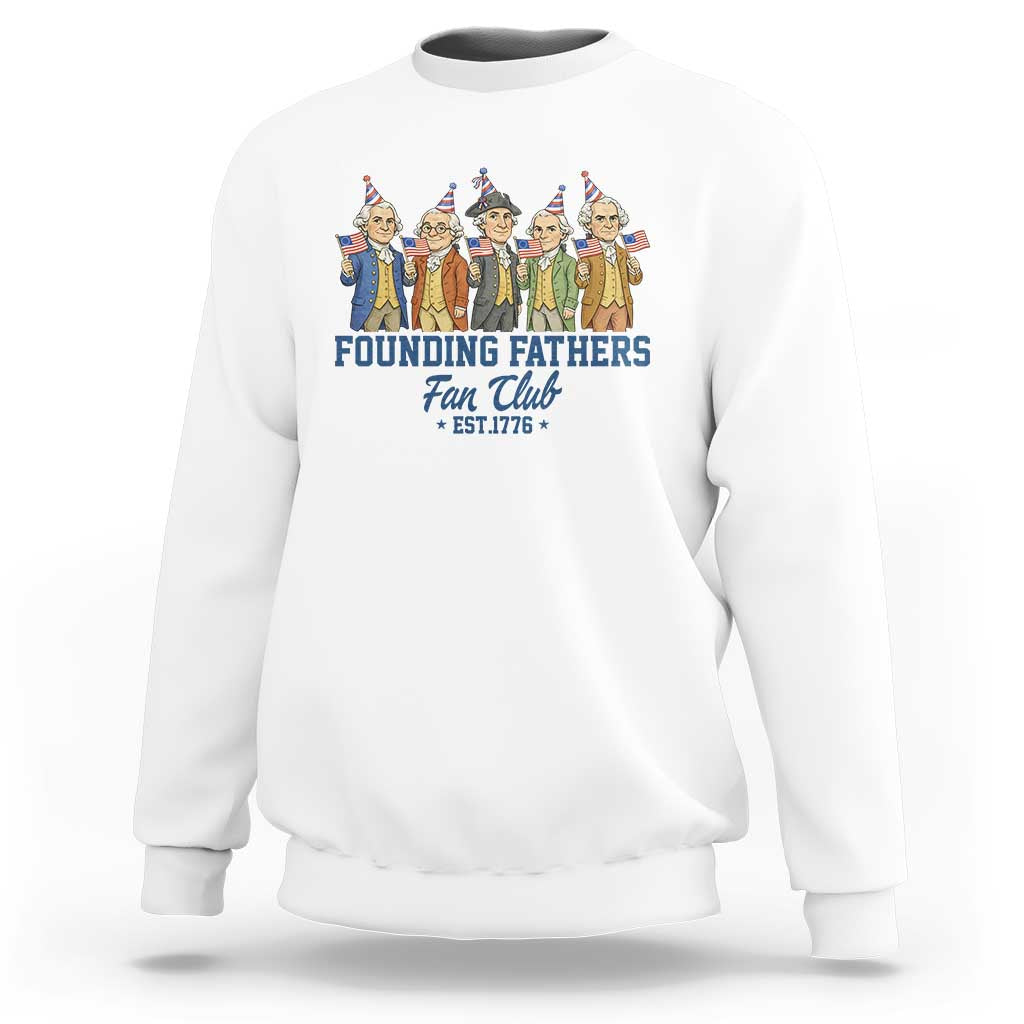 Funny Founding Fathers Fan Club Sweatshirt American History Lovers