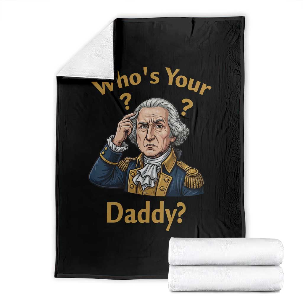 Funny Patriotic George Washington Throw Blanket Who Is Your Daddy