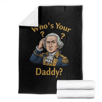 Funny Patriotic George Washington Throw Blanket Who Is Your Daddy