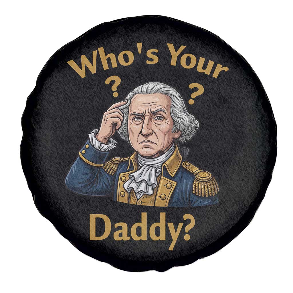 Funny Patriotic George Washington Spare Tire Cover Who Is Your Daddy