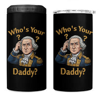 Funny Patriotic George Washington 4 in 1 Can Cooler Tumbler Who Is Your Daddy