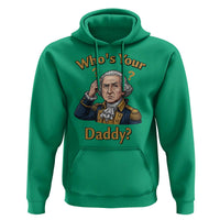 Funny Patriotic George Washington Hoodie Who Is Your Daddy