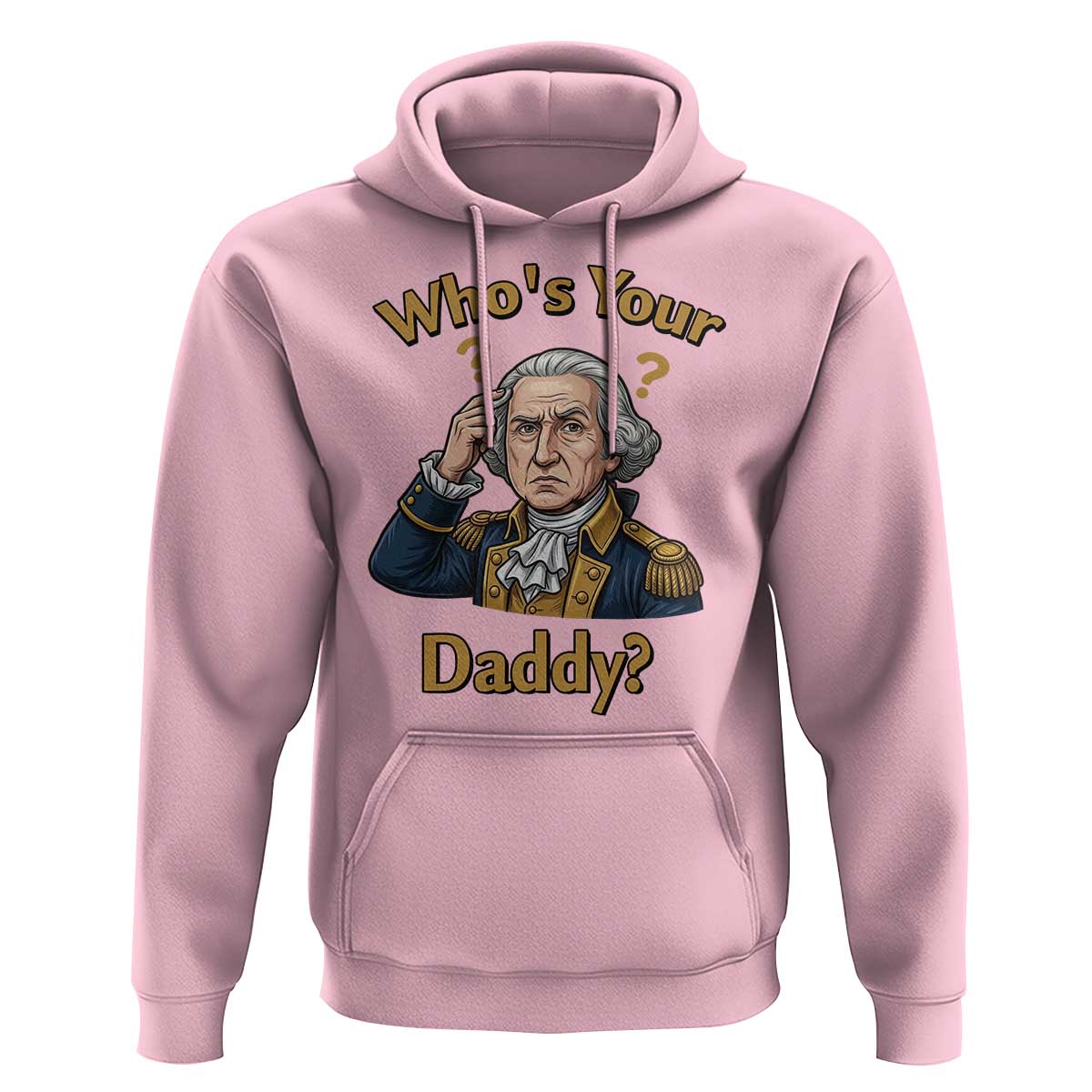 Funny Patriotic George Washington Hoodie Who Is Your Daddy