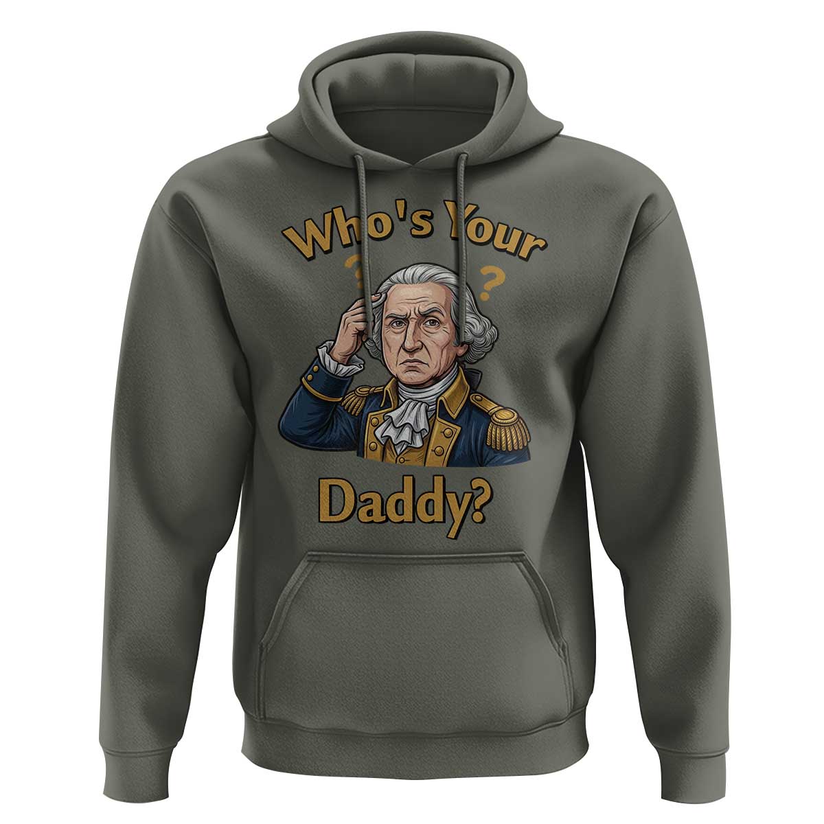 Funny Patriotic George Washington Hoodie Who Is Your Daddy