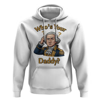 Funny Patriotic George Washington Hoodie Who Is Your Daddy