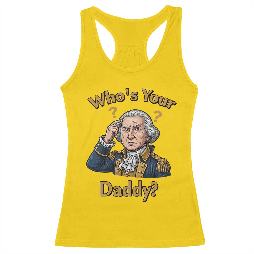 Funny Patriotic George Washington Racerback Tank Top Who Is Your Daddy