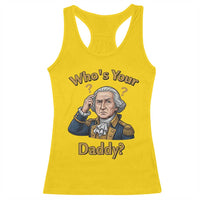 Funny Patriotic George Washington Racerback Tank Top Who Is Your Daddy