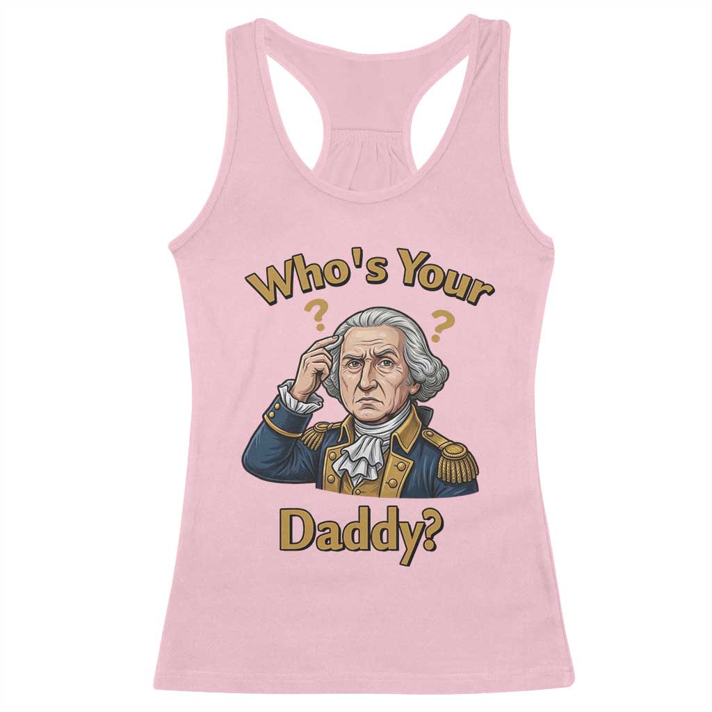 Funny Patriotic George Washington Racerback Tank Top Who Is Your Daddy