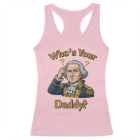 Funny Patriotic George Washington Racerback Tank Top Who Is Your Daddy