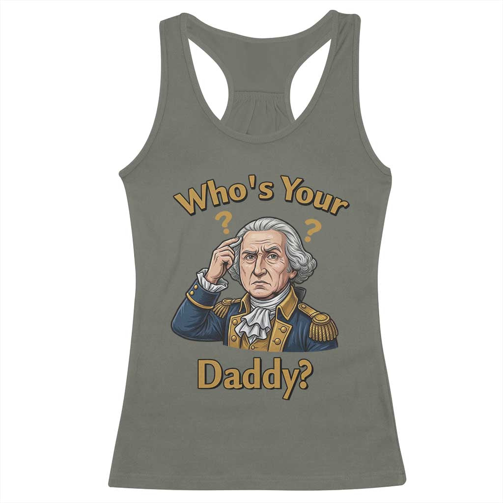 Funny Patriotic George Washington Racerback Tank Top Who Is Your Daddy