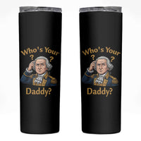 Funny Patriotic George Washington Skinny Tumbler Who Is Your Daddy