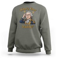 Funny Patriotic George Washington Sweatshirt Who Is Your Daddy