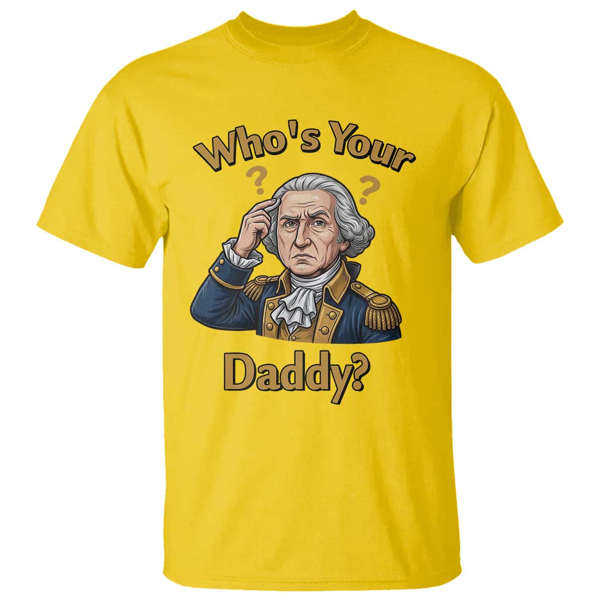 Funny Patriotic George Washington T Shirt Who Is Your Daddy