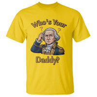 Funny Patriotic George Washington T Shirt Who Is Your Daddy