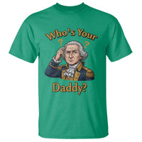 Funny Patriotic George Washington T Shirt Who Is Your Daddy