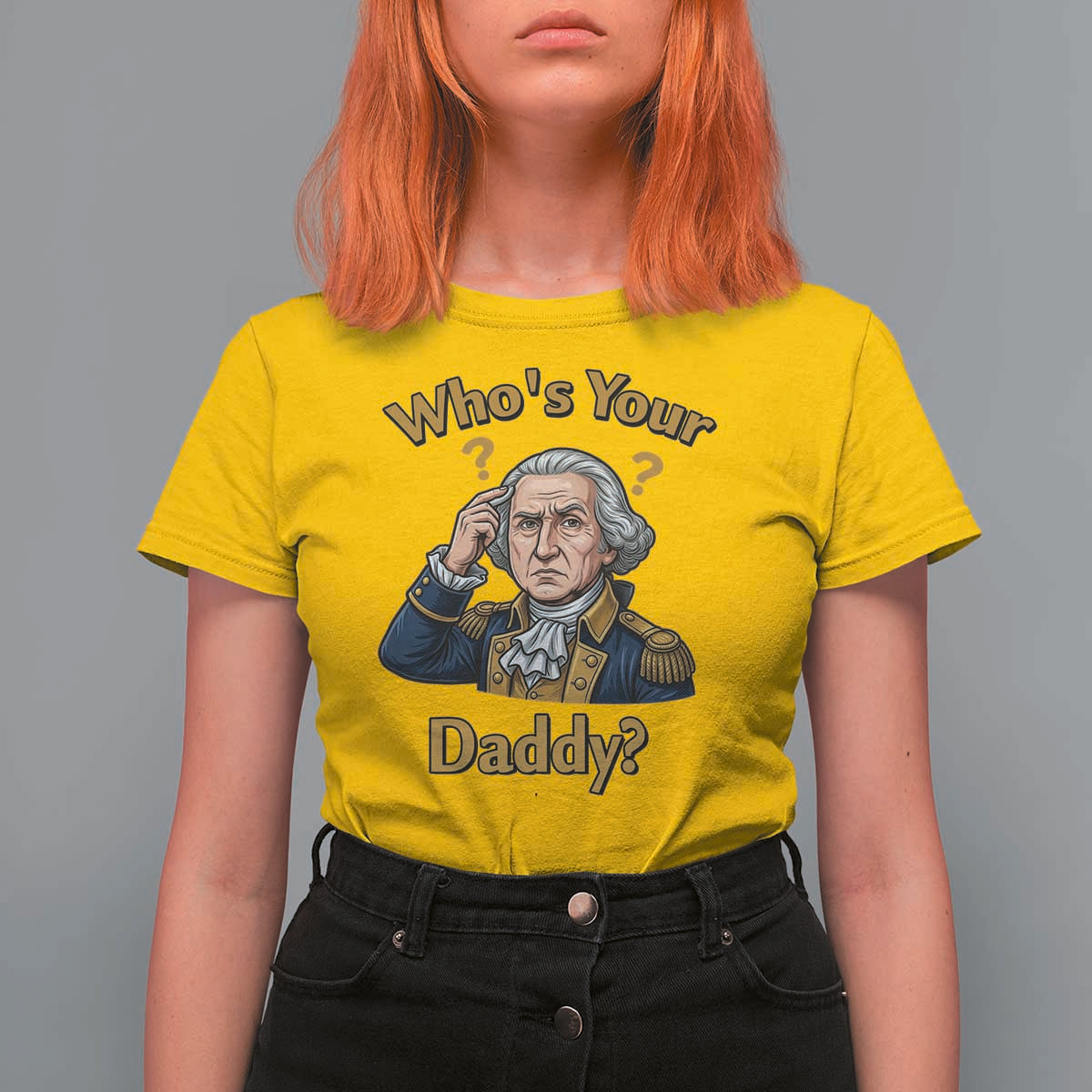 Funny Patriotic George Washington T Shirt For Women Who Is Your Daddy