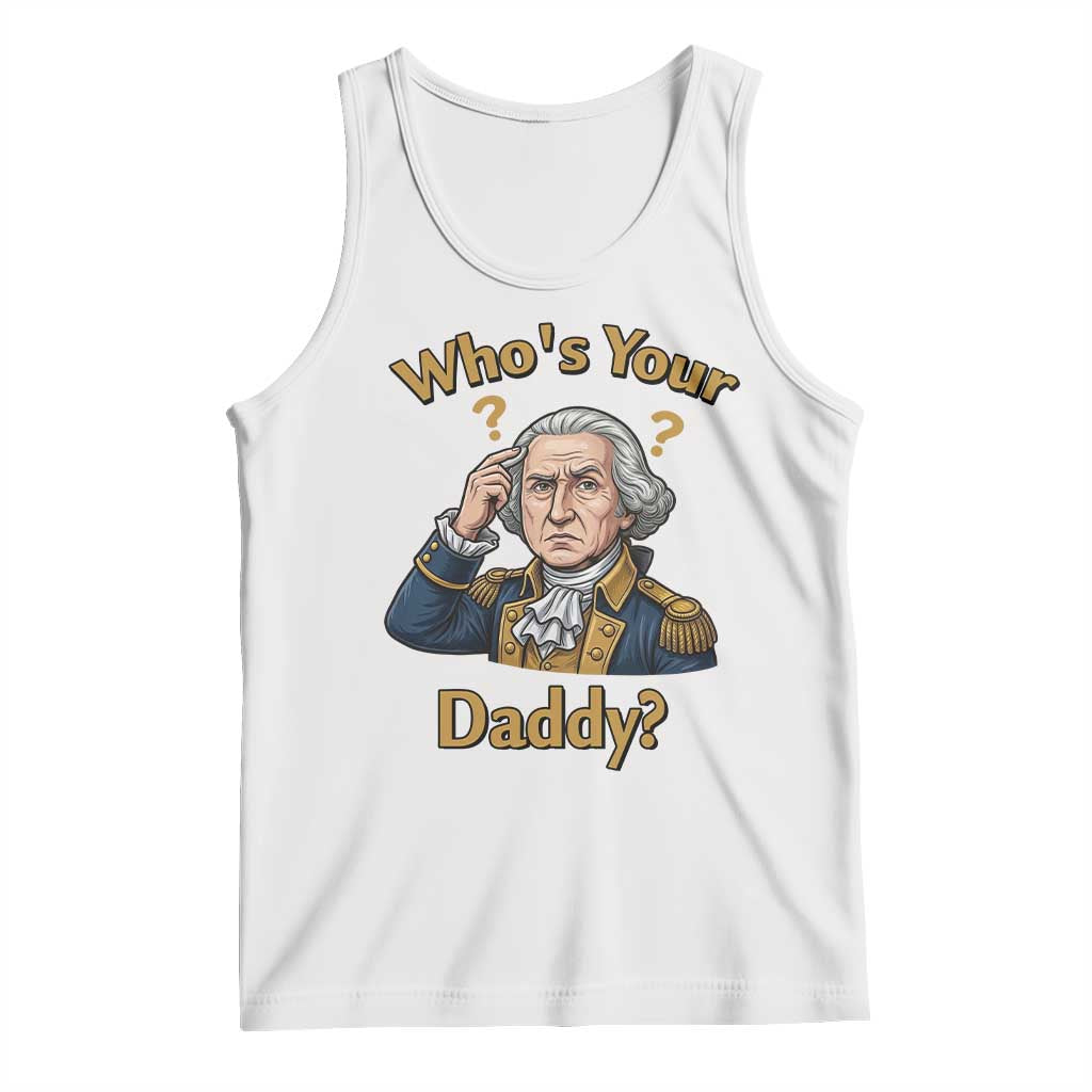 Funny Patriotic George Washington Tank Top Who Is Your Daddy