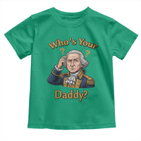 Funny Patriotic George Washington Toddler T Shirt Who Is Your Daddy