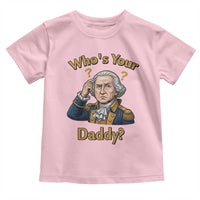 Funny Patriotic George Washington Toddler T Shirt Who Is Your Daddy