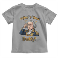 Funny Patriotic George Washington Toddler T Shirt Who Is Your Daddy