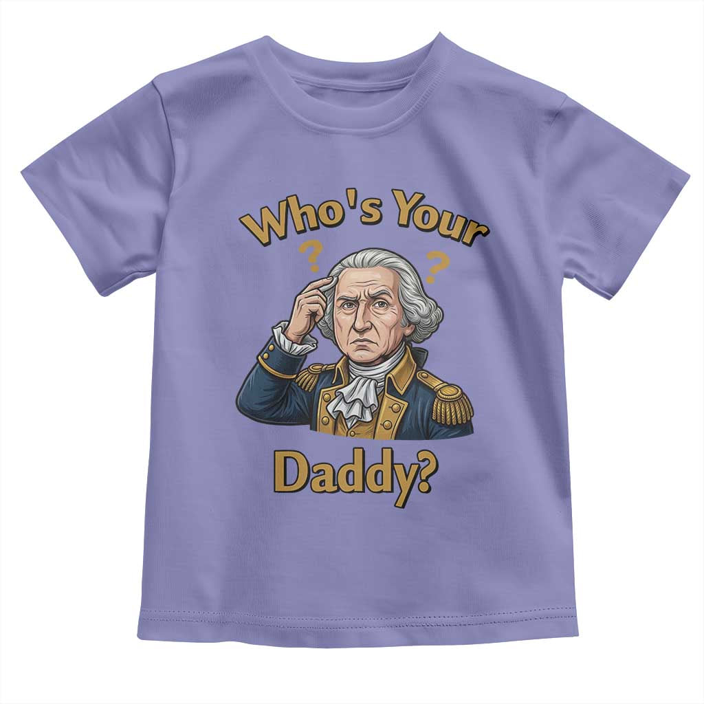 Funny Patriotic George Washington Toddler T Shirt Who Is Your Daddy