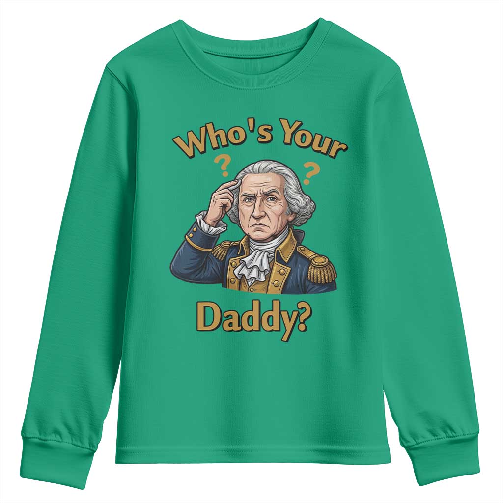 Funny Patriotic George Washington Youth Sweatshirt Who Is Your Daddy