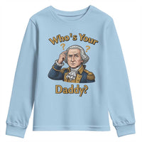 Funny Patriotic George Washington Youth Sweatshirt Who Is Your Daddy