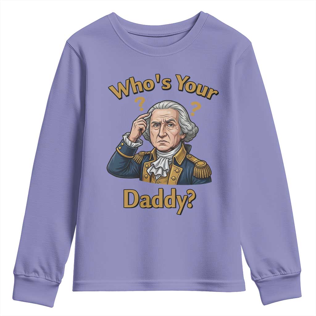 Funny Patriotic George Washington Youth Sweatshirt Who Is Your Daddy