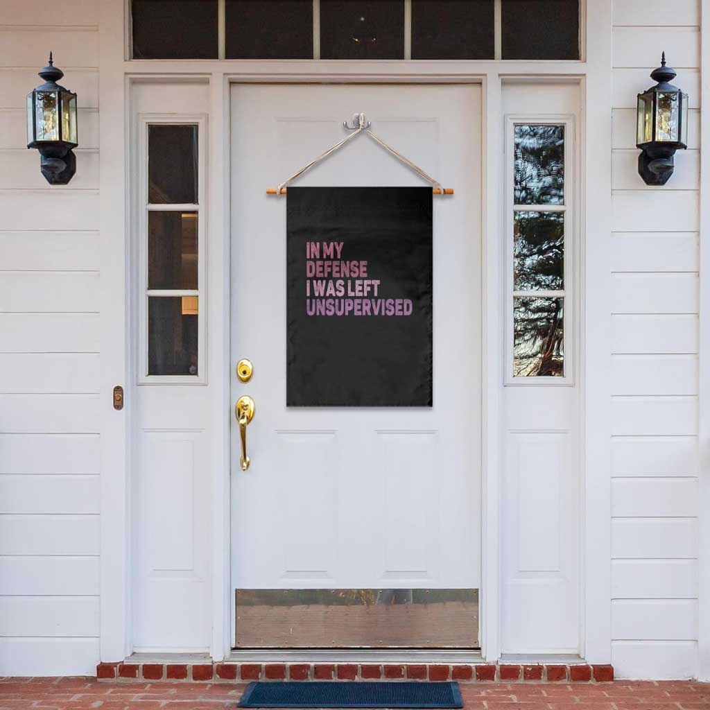 Funny Sarcastic Quote Garden Flag In My Defense I Was Left Unsupervised