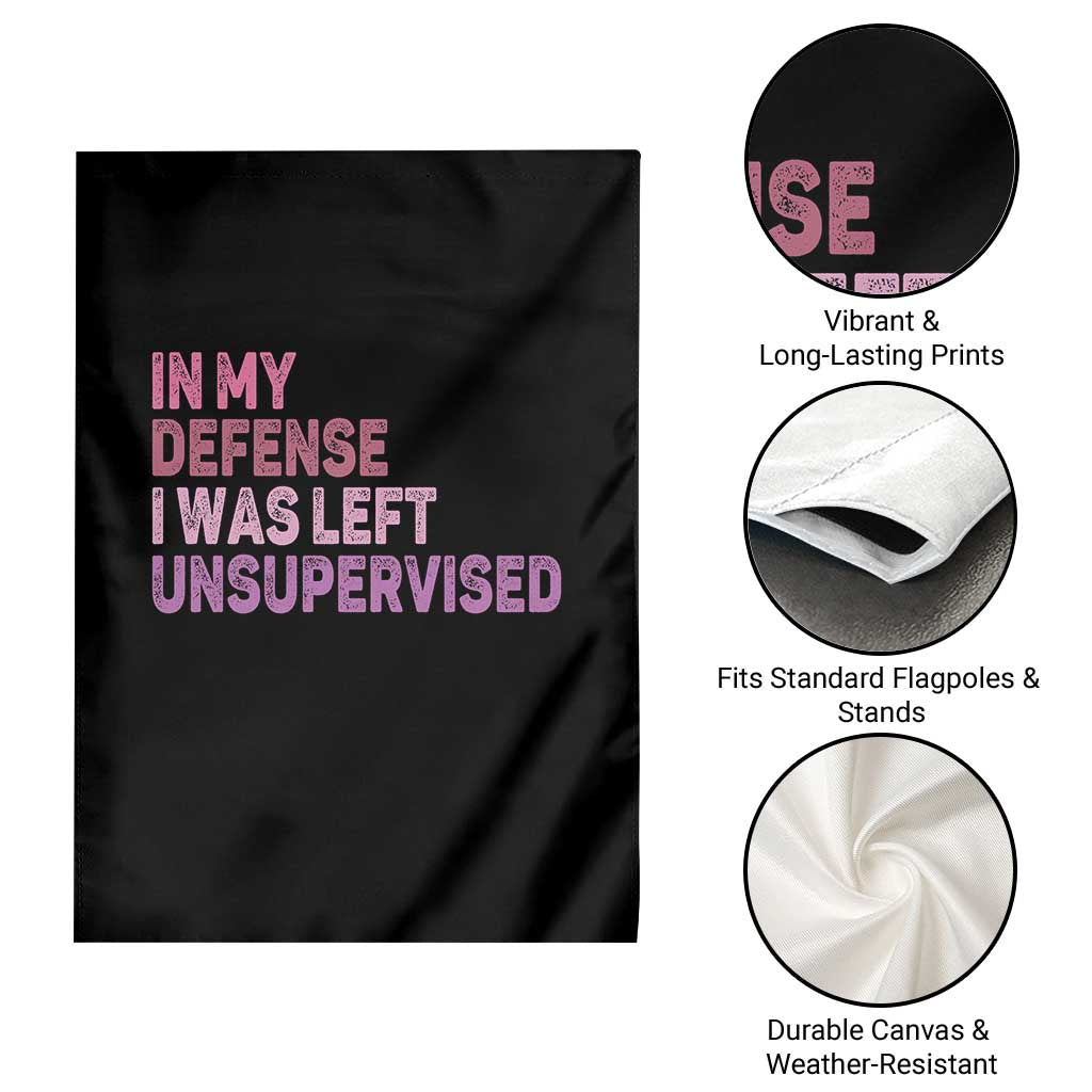 Funny Sarcastic Quote Garden Flag In My Defense I Was Left Unsupervised