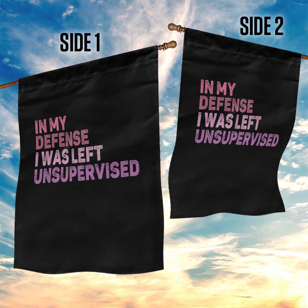 Funny Sarcastic Quote Garden Flag In My Defense I Was Left Unsupervised