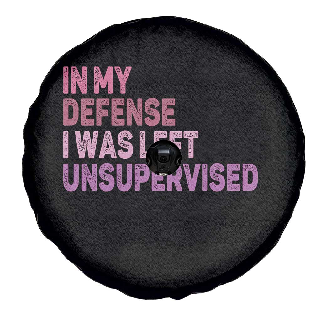 Funny Sarcastic Quote Spare Tire Cover In My Defense I Was Left Unsupervised