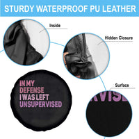 Funny Sarcastic Quote Spare Tire Cover In My Defense I Was Left Unsupervised