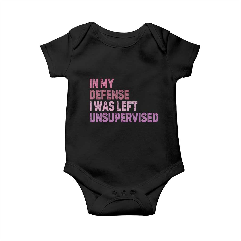 Funny Sarcastic Quote Baby Onesie In My Defense I Was Left Unsupervised
