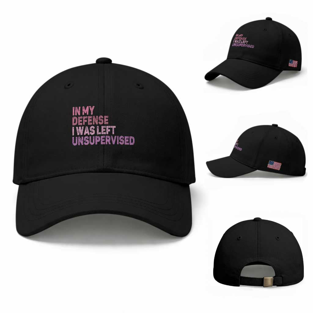Funny Sarcastic Quote Baseball Cap In My Defense I Was Left Unsupervised