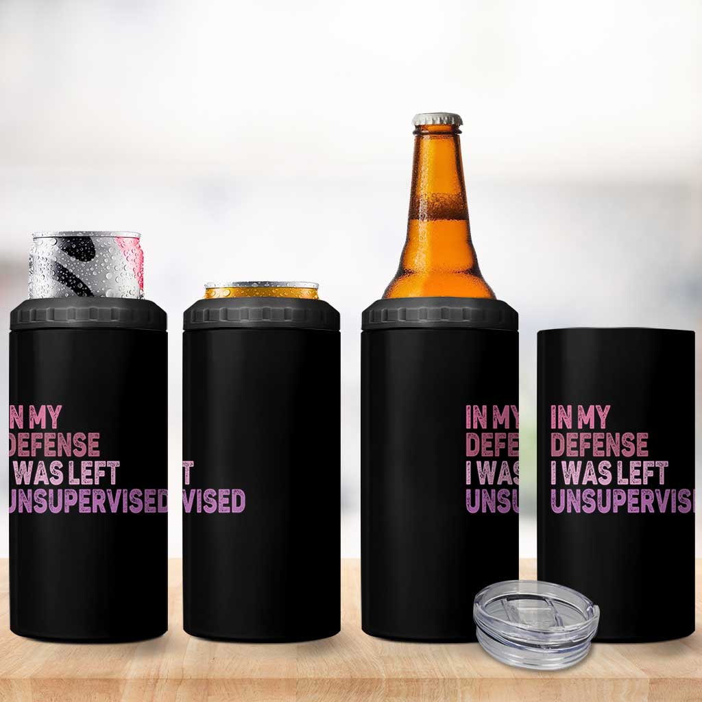 Funny Sarcastic Quote 4 in 1 Can Cooler Tumbler In My Defense I Was Left Unsupervised