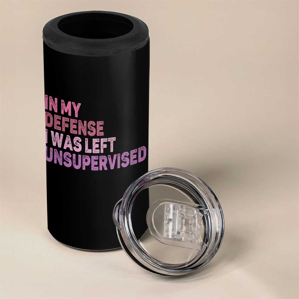 Funny Sarcastic Quote 4 in 1 Can Cooler Tumbler In My Defense I Was Left Unsupervised