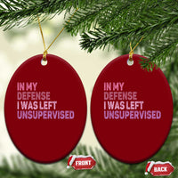 Funny Sarcastic Quote Ceramic Ornament In My Defense I Was Left Unsupervised