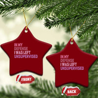 Funny Sarcastic Quote Ceramic Ornament In My Defense I Was Left Unsupervised