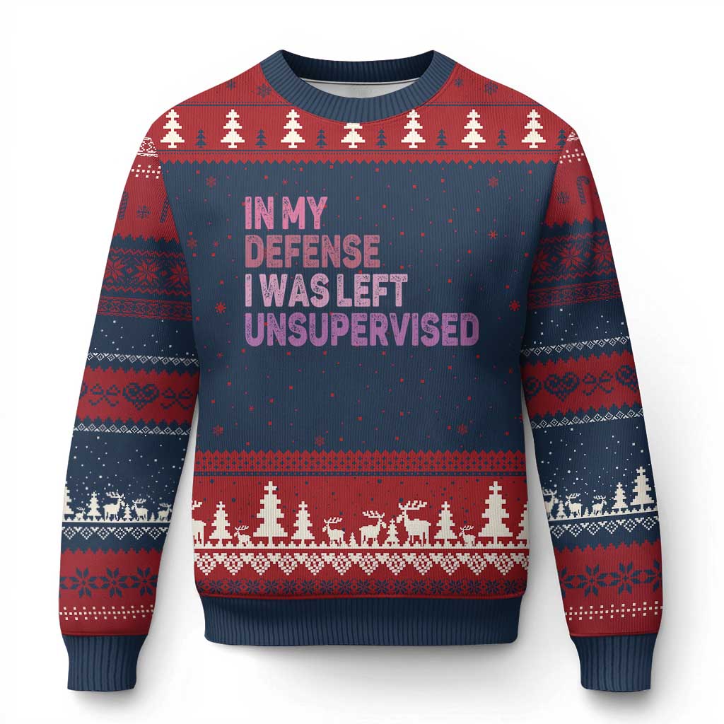 Funny Sarcastic Quote Ugly Christmas Sweater In My Defense I Was Left Unsupervised
