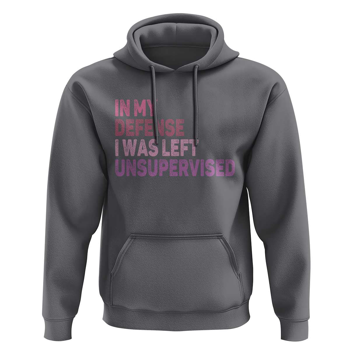 Funny Sarcastic Quote Hoodie In My Defense I Was Left Unsupervised