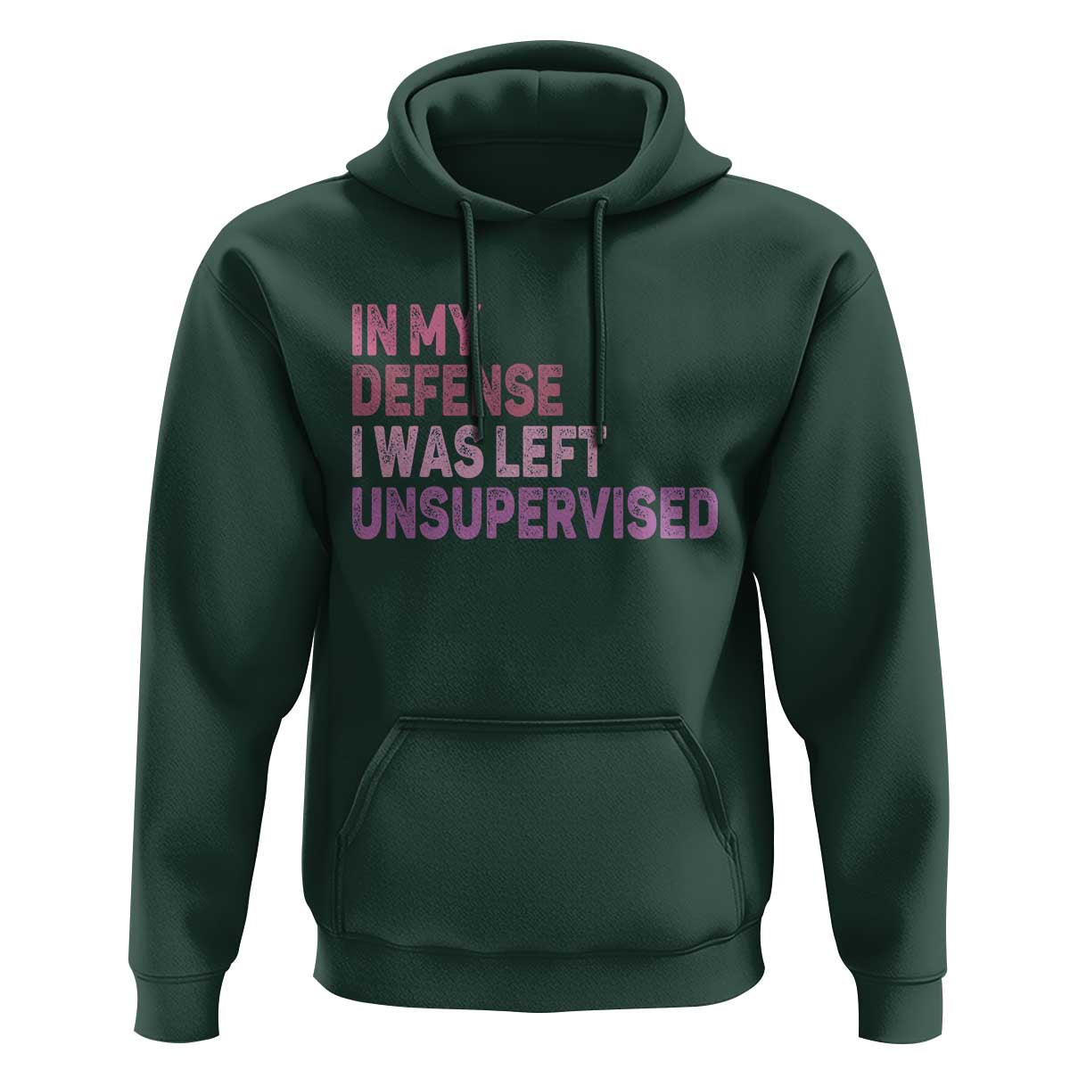 Funny Sarcastic Quote Hoodie In My Defense I Was Left Unsupervised
