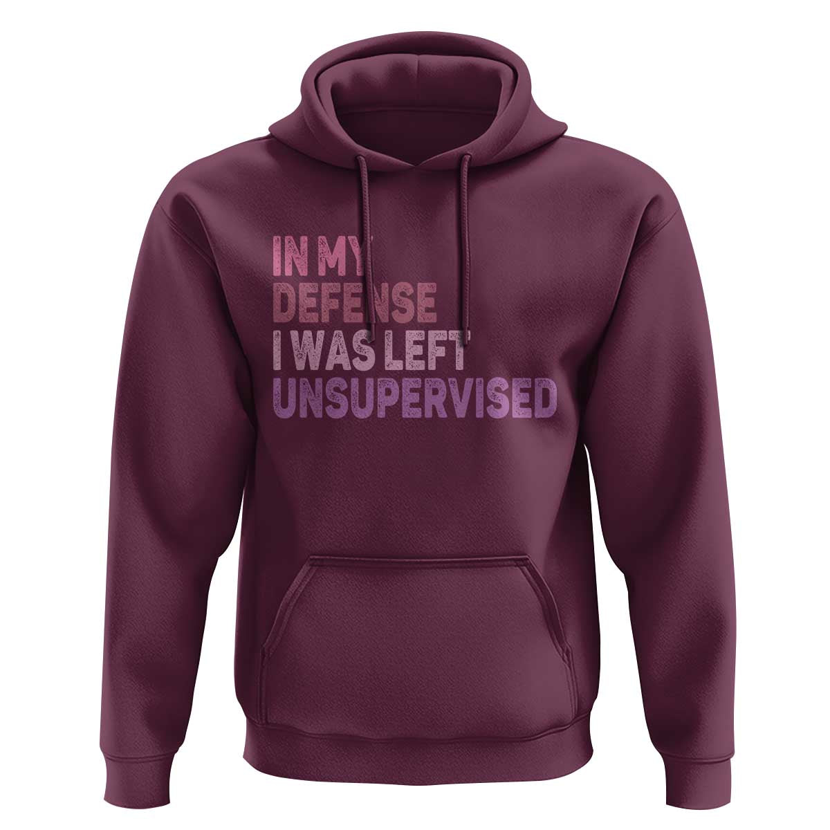 Funny Sarcastic Quote Hoodie In My Defense I Was Left Unsupervised