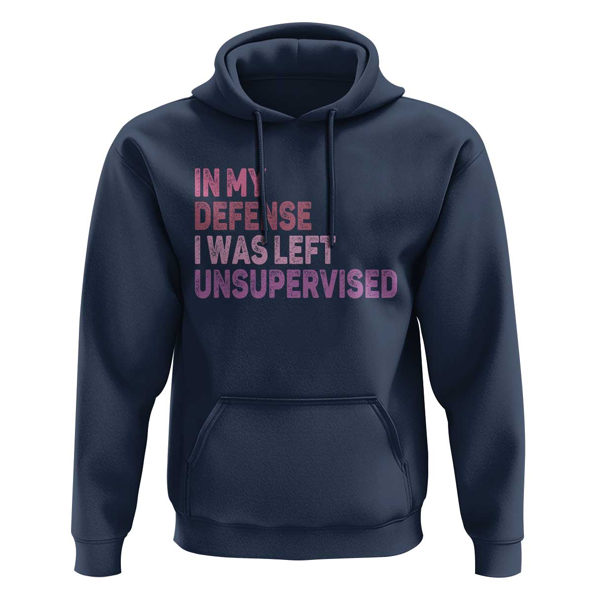 Funny Sarcastic Quote Hoodie In My Defense I Was Left Unsupervised