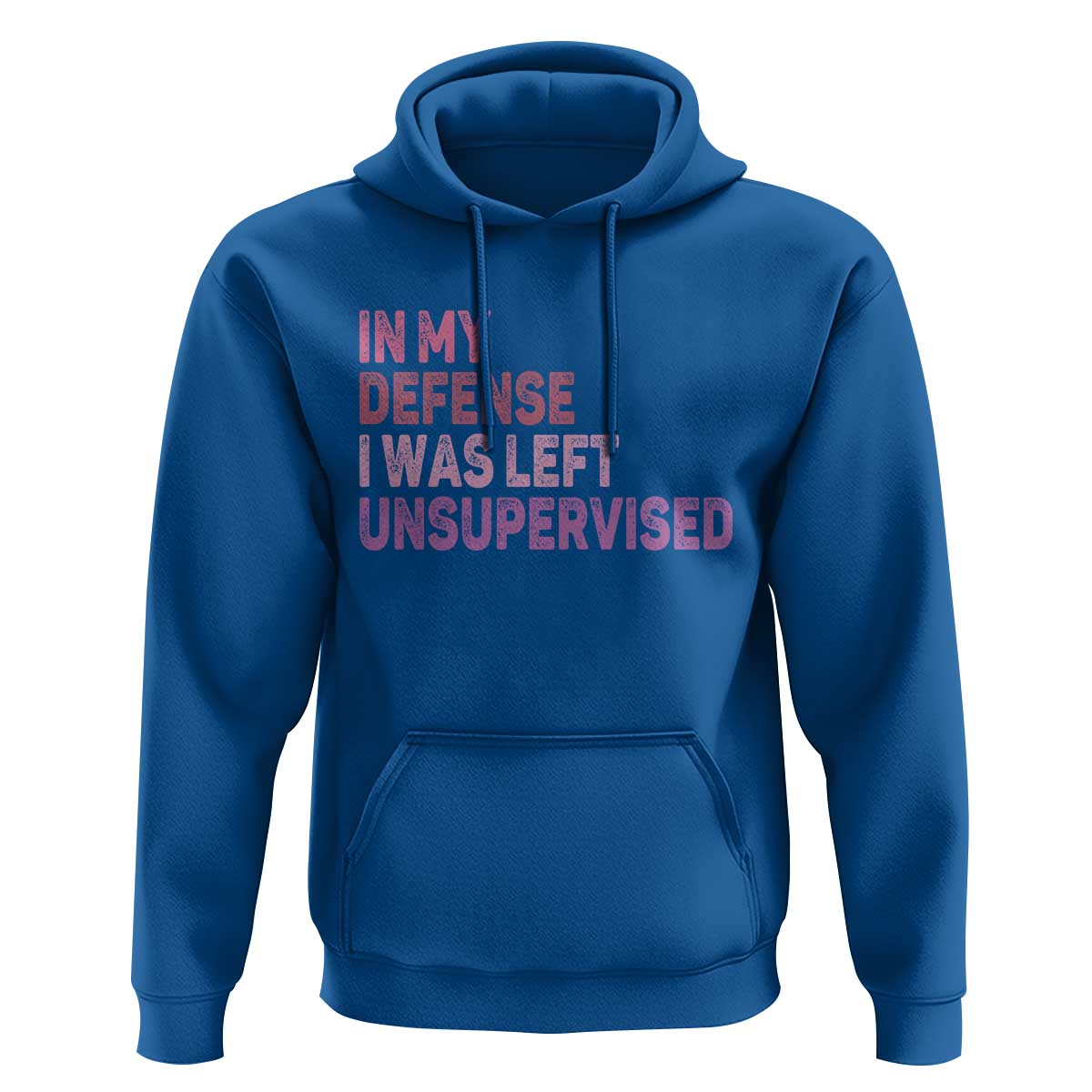 Funny Sarcastic Quote Hoodie In My Defense I Was Left Unsupervised