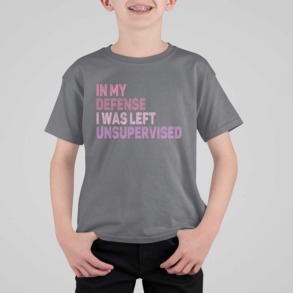 Funny Sarcastic Quote T Shirt For Kid In My Defense I Was Left Unsupervised