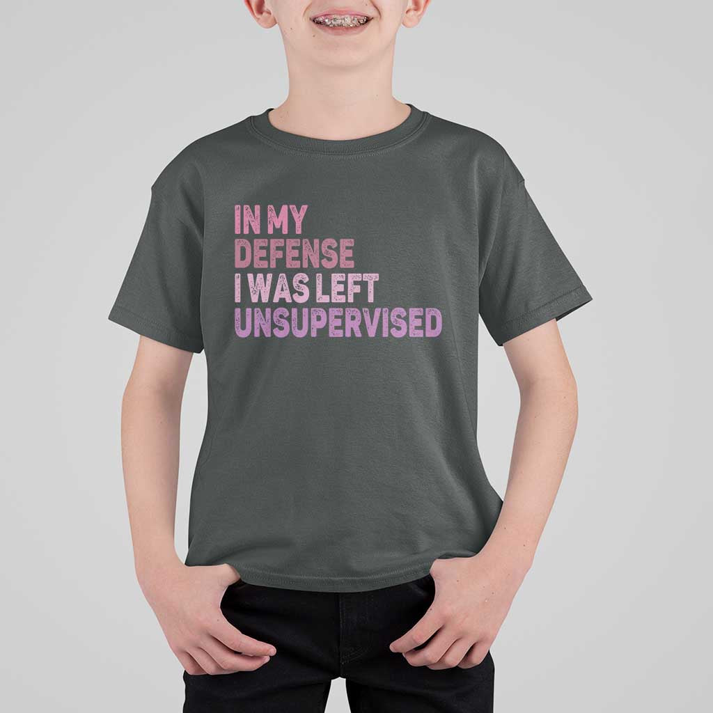 Funny Sarcastic Quote T Shirt For Kid In My Defense I Was Left Unsupervised
