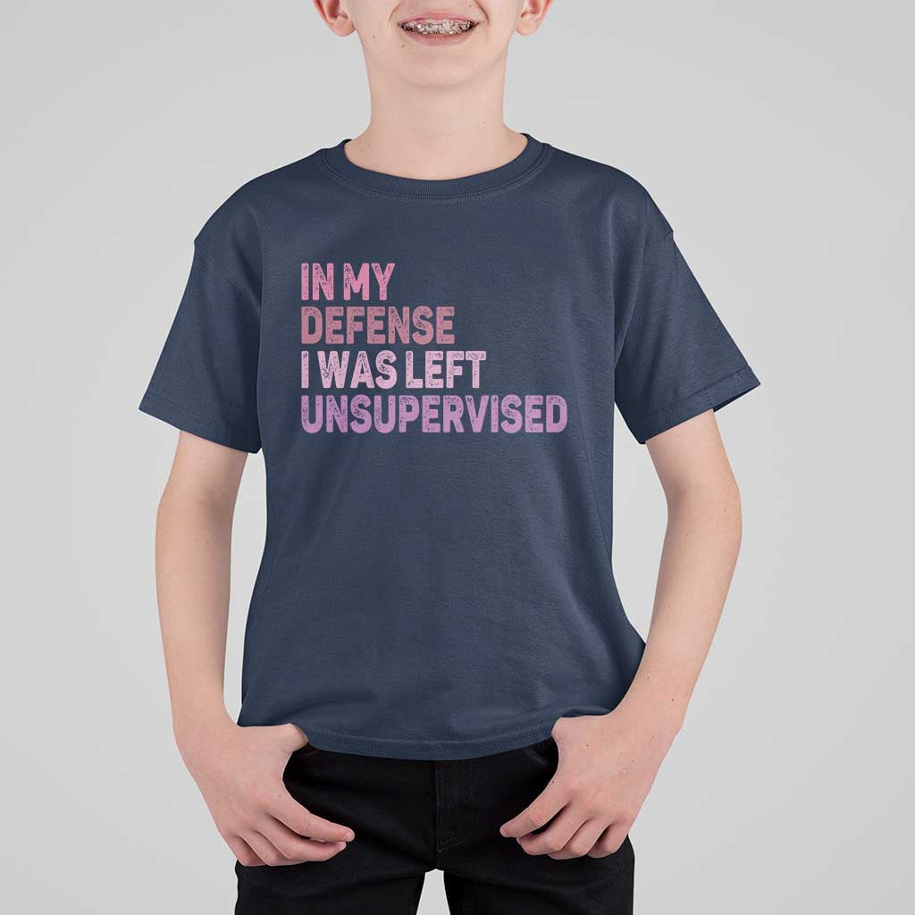 Funny Sarcastic Quote T Shirt For Kid In My Defense I Was Left Unsupervised