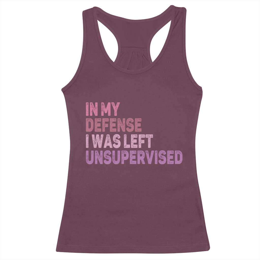 Funny Sarcastic Quote Racerback Tank Top In My Defense I Was Left Unsupervised