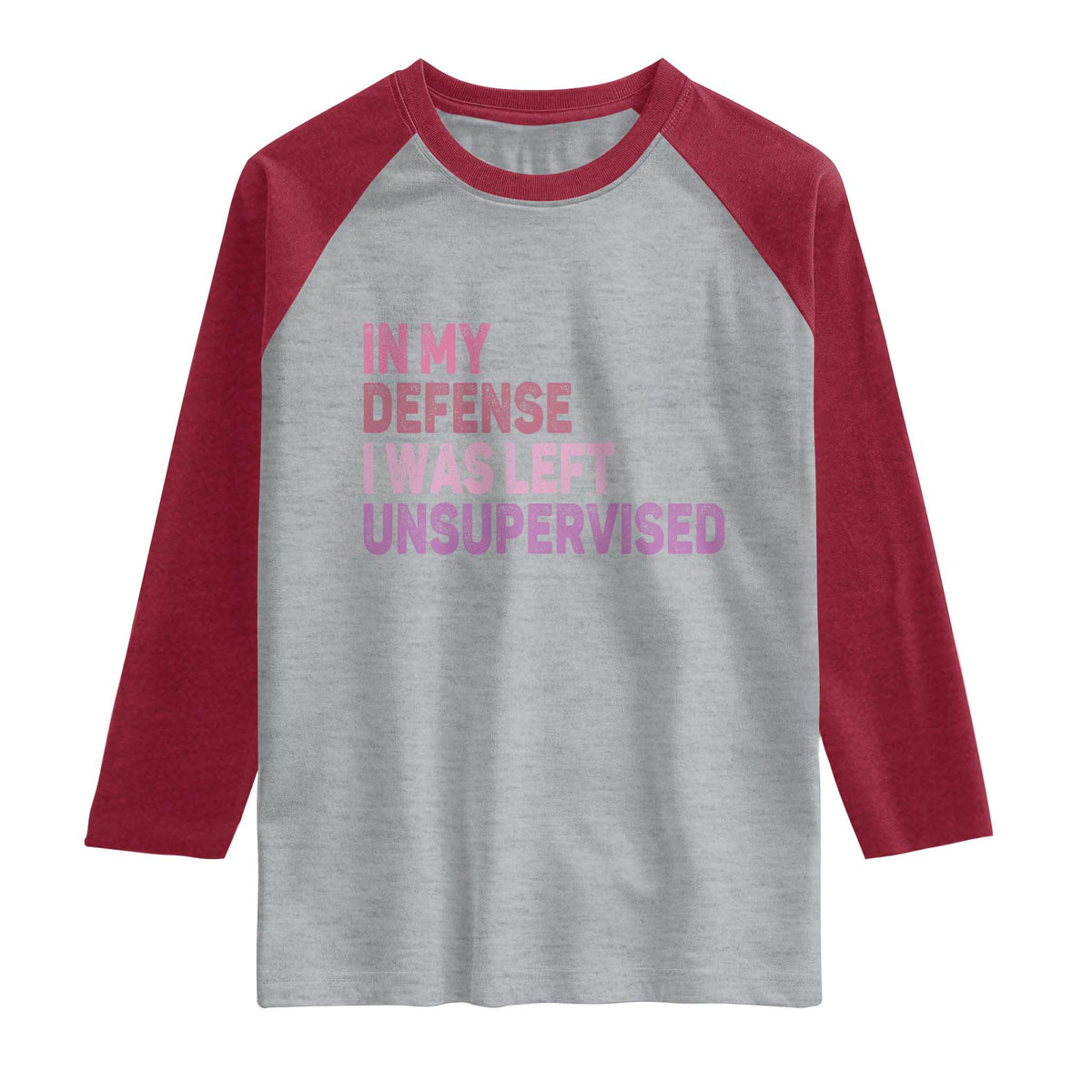 Funny Sarcastic Quote Raglan Shirt In My Defense I Was Left Unsupervised